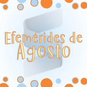Hermosas Efemérides del Mes de Agosto Gratis (PDF)