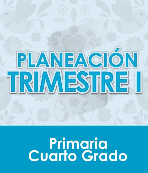 Planeación Primer Trimestre - Cuarto Grado Primaria 2020 - 2021