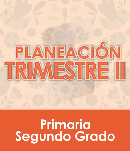 Planeación Segundo Trimestre - SEGUNDO Grado Primaria 2020 - 2021