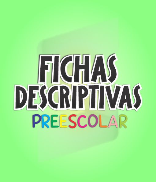 Fichas Descriptivas de los alumnos de PREESCOLAR ( +30 ideas )
