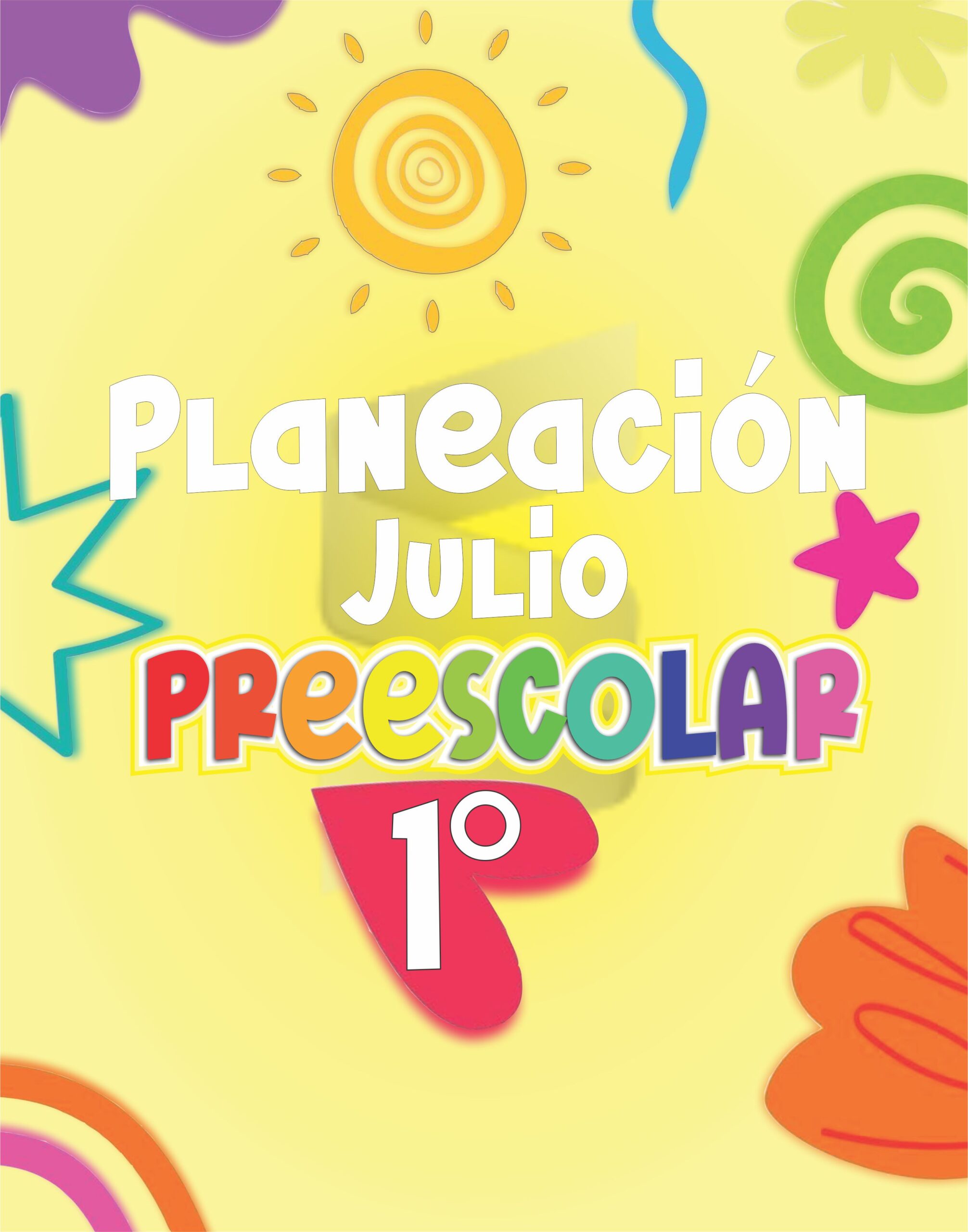 Planeación Julio Preescolar 1° grado - Ciclo Escolar 25 – 26