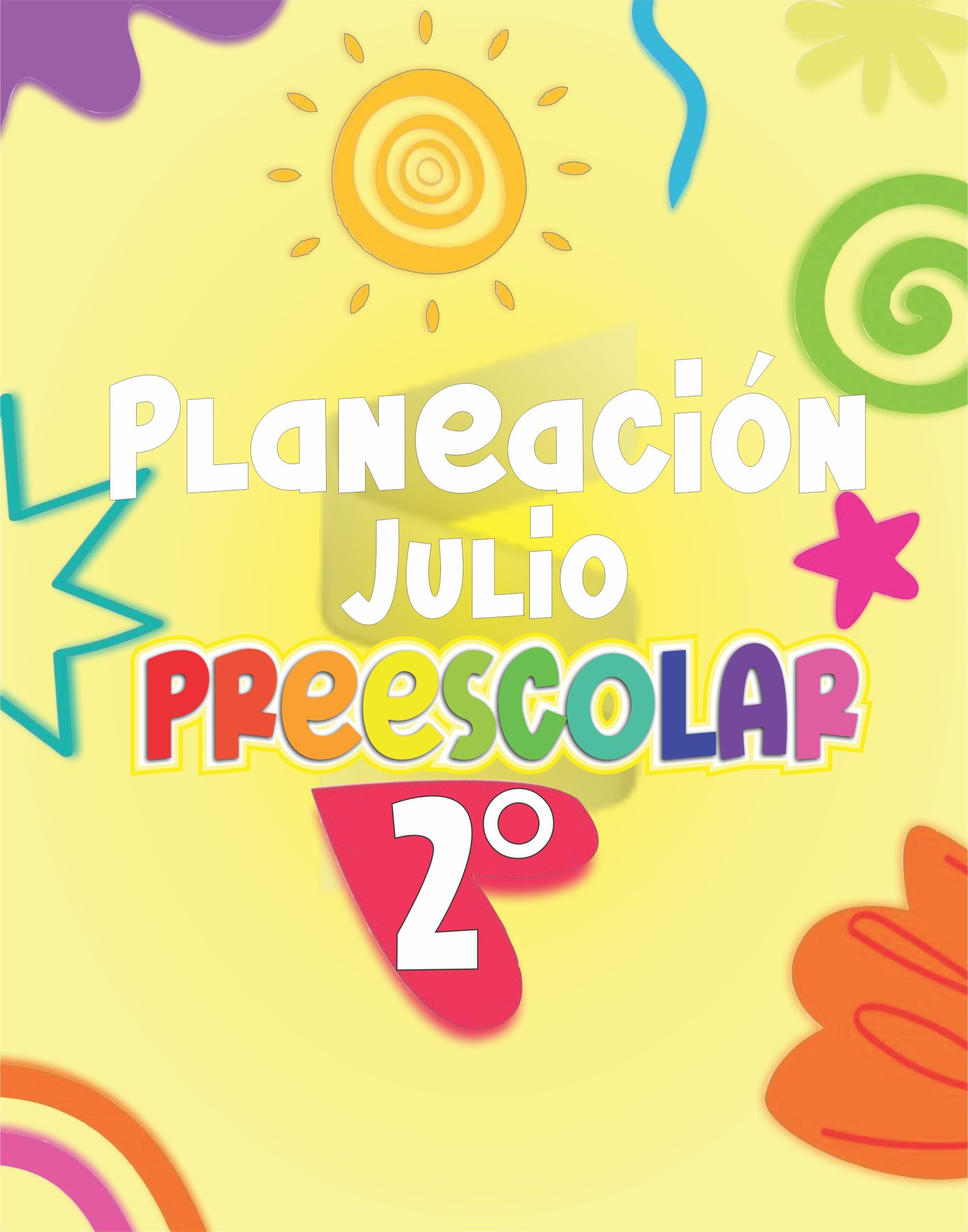 Planeación Julio Preescolar 2° grado - Ciclo Escolar 25 – 26